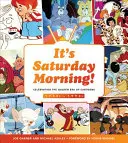 Je sobota ráno! Oslava zlatej éry kreslených filmov 60. - 90. rokov 20. storočia - It's Saturday Morning!: Celebrating the Golden Era of Cartoons 1960s - 1990s