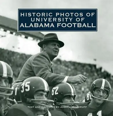 Historické fotografie futbalovej univerzity v Alabame - Historic Photos of University of Alabama Football
