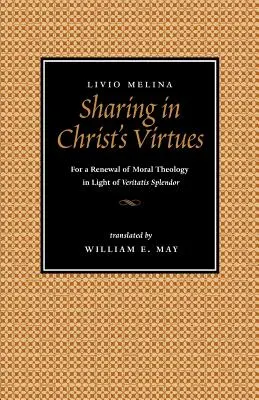 Podiel na Kristových cnostiach: Za obnovu morálnej teológie vo svetle Veritatis Splendor - Sharing in Christ's Virtues: For the Renewal of Moral Theology in Light of Veritatis Splendor