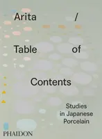Arita / Obsah: Štúdie japonského porcelánu - Arita / Table of Contents: Studies in Japanese Porcelain
