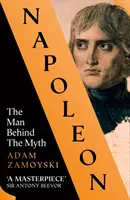 Napoleon - človek, ktorý sa skrýva za mýtom - Napoleon - The Man Behind the Myth