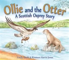 Ollie a vydra: Príbeh škótskeho rybára - Ollie and the Otter: A Scottish Osprey Story
