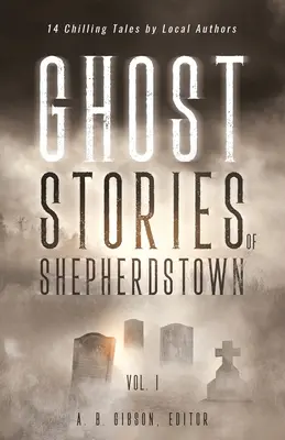 Príbehy duchov zo Shepherdstownu, zv. 1 - Ghost Stories of Shepherdstown, Vol. 1