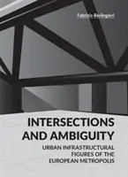 Križovatky a nejednoznačnosť - mestské infraštruktúrne prahy európskej metropoly - Intersections and Ambiguity - Urban Infrastructural Thresholds of the European Metropolis
