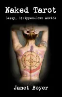 Nahý tarot: Drzé, vyzlečené rady - Naked Tarot: Sassy, Stripped-Down Advice