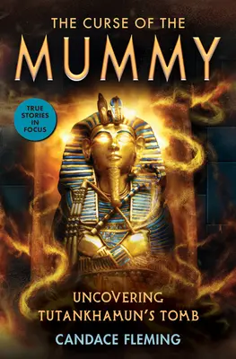 Prekliatie múmie: Odhalenie Tutanchamónovej hrobky (Scholastic Focus) - The Curse of the Mummy: Uncovering Tutankhamun's Tomb (Scholastic Focus)
