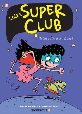 Lolin superklub č. 1: Môj otec je super tajný agent - Lola's Super Club #1: My Dad Is a Super Secret Agent