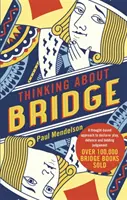 Thinking about Bridge: Myšlienkový prístup k deklarovanej hre, obrane a posudzovaniu ponúk - Thinking about Bridge: A Thought-Based Approach to Declarer Play, Defence and Bidding Judgement