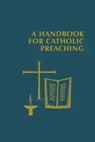 Príručka pre katolícke kázanie - A Handbook for Catholic Preaching