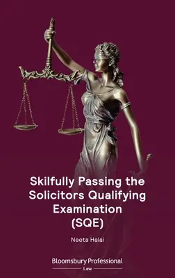 Zručné zloženie kvalifikačnej skúšky pre právnikov (Sqe) - Skilfully Passing the Solicitors Qualifying Examination (Sqe)