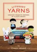 Literárne príbehy: Háčkované projekty inšpirované klasickými knihami - Literary Yarns: Crochet Projects Inspired by Classic Books