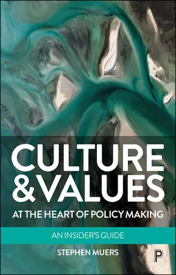 Kultúra a hodnoty v centre tvorby politiky: Sprievodca pre zasvätených - Culture and Values at the Heart of Policy Making: An Insider's Guide