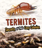 Termity - tajomstvá ich útulných kolónií - Termites - Secrets of Their Cozy Colonies