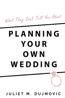 Čo vám nepovedia o plánovaní vlastnej svadby - What They Don't Tell You About Planning Your Own Wedding