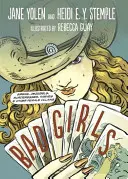 Zlé dievčatá: Sirény, Jezabelky, vrahyne, zlodejky a iné darebáčky - Bad Girls: Sirens, Jezebels, Murderesses, Thieves and Other Female Villains