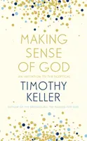 Zmysel Boha - Pozvanie pre skeptikov - Making Sense of God - An Invitation to the Sceptical