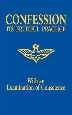 Spoveď: Jej plodná prax (so spytovaním svedomia) - Confession: Its Fruitful Practice (with an Examination of Conscience)