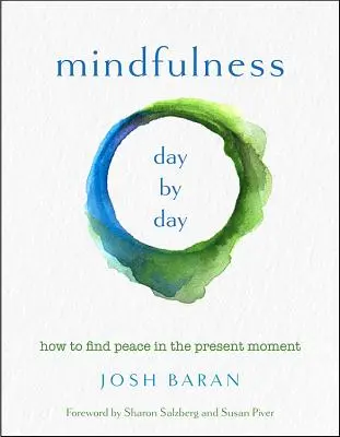 Mindfulness, Day by Day: Ako nájsť pokoj v prítomnom okamihu - Mindfulness, Day by Day: How to Find Peace in the Present Moment