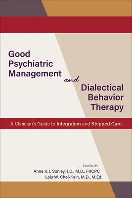 Dobrý psychiatrický manažment a dialektická behaviorálna terapia: Sprievodca klinického pracovníka integráciou a stupňovitou starostlivosťou - Good Psychiatric Management and Dialectical Behavior Therapy: A Clinician's Guide to Integration and Stepped Care