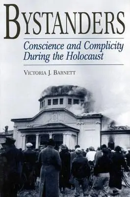 Bystanders: Svedomie a spoluvina počas holokaustu - Bystanders: Conscience and Complicity During the Holocaust