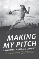 Making My Pitch: Bejzbalová odysea ženy - Making My Pitch: A Woman's Baseball Odyssey
