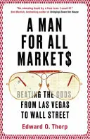 Človek pre všetky trhy - prekonávanie kurzov od Las Vegas po Wall Street - Man for All Markets - Beating the Odds, from Las Vegas to Wall Street