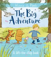 Medvedík Pú: Veľké dobrodružstvo - Kniha so zdvíhacími klapkami - Winnie-the-Pooh: The Big Adventure - A Lift-the-Flap Book
