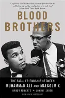 Pokrvní bratia: Osudové priateľstvo medzi Muhammadom Alim a Malcolmom X - Blood Brothers: The Fatal Friendship Between Muhammad Ali and Malcolm X