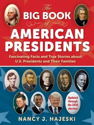 Veľká kniha amerických prezidentov: Veľká kniha amerických prezidentov: Fascinujúce fakty a skutočné príbehy o amerických prezidentoch a ich rodinách - The Big Book of American Presidents: Fascinating Facts and True Stories about U.S. Presidents and Their Families