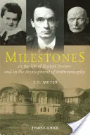 Míľniky: V živote Rudolfa Steinera a vo vývoji antropozofie - Milestones: In the Life of Rudolf Steiner and in the Development of Anthroposophy