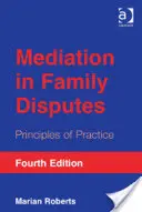 Mediácia v rodinných sporoch: Mediácia: zásady praxe - Mediation in Family Disputes: Principles of Practice