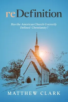 ReDefinition: Definovala americká cirkev kresťanstvo správne? - reDefinition: Has The American Church Correctly Defined Christianity?
