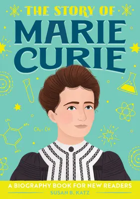 Príbeh Marie Curie: Životopisná kniha pre začínajúcich čitateľov - The Story of Marie Curie: A Biography Book for New Readers