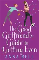 Sprievodca dobrým dievčaťom, ako sa vyrovnať - vtipná a svieža, toto je vaša ďalšia dokonalá romantická komédia - Good Girlfriend's Guide to Getting Even - Funny and fresh, this is your next perfect romantic comedy