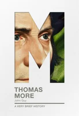 Thomas More: Veľmi stručné dejiny - Thomas More: A Very Brief History