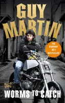 Guy Martin: Červy, ktoré treba chytiť - Guy Martin: Worms to Catch