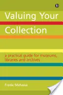 Oceňovanie vašich zbierok - praktická príručka pre múzeá, knižnice a archívy - Valuing Your Collection - A practical guide for museums, libraries and archives