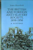 Britská a zahraničná spoločnosť proti otroctvu 1838-1956 - História - British and Foreign Anti-Slavery Society 1838-1956 - A History