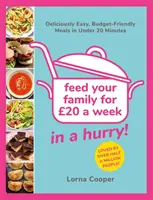Nakŕmte svoju rodinu za 20 libier... v rýchlosti! - Chutne jednoduché, finančne nenáročné jedlá do 20 minút - Feed Your Family For GBP20...In A Hurry! - Deliciously Easy, Budget-Friendly Meals in Under 20 Minutes