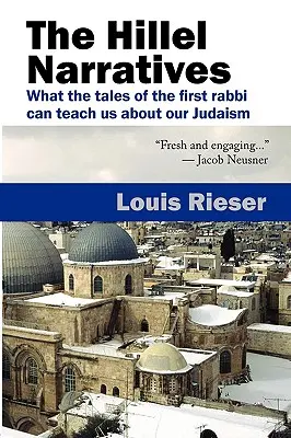 Hillelove príbehy: Hillelove príbehy: Čo nás príbehy prvého rabína môžu naučiť o našom judaizme - The Hillel Narratives: What the Tales of the First Rabbi Can Teach Us about Our Judaism
