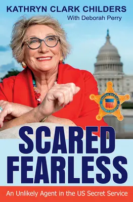 Bez strachu zo strachu: Neobvyklý agent americkej tajnej služby - Scared Fearless: An Unlikely Agent in the Us Secret Service