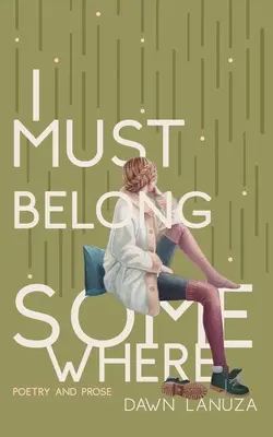 Musím niekam patriť: Poézia a próza - I Must Belong Somewhere: Poetry and Prose