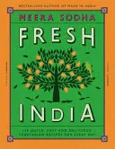 Čerstvá India - 130 rýchlych, jednoduchých a chutných vegetariánskych receptov na každý deň - Fresh India - 130 Quick, Easy and Delicious Vegetarian Recipes for Every Day