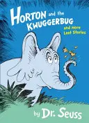 Horton a Kvak a ďalšie stratené príbehy - Horton and the Kwuggerbug and More Lost Stories