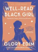Dobre čítajúce černošské dievča: Čítanka čitateľky s knihou 1: Hľadanie našich príbehov, objavovanie seba samých - Well-Read Black Girl: Finding Our Stories, Discovering Ourselves