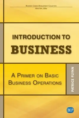 Úvod do podnikania: Úvod do podnikania: Základné informácie o základných obchodných operáciách - Introduction to Business: A Primer On Basic Business Operations