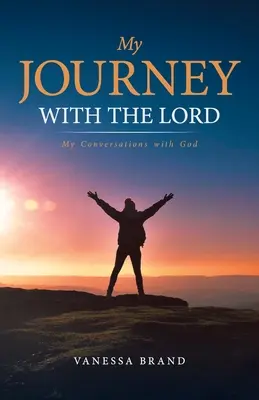 Moja cesta s Pánom: Moje rozhovory s Bohom - My Journey with the Lord: My Conversations with God