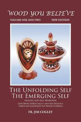 Drevo, ktorému veríš 1. a 2. diel: Rozvíjajúce sa ja Vznikajúce ja (nové vydanie) - Wood You Believe Volume 1 & 2: The Unfolding Self The Emerging Self (New Edition)