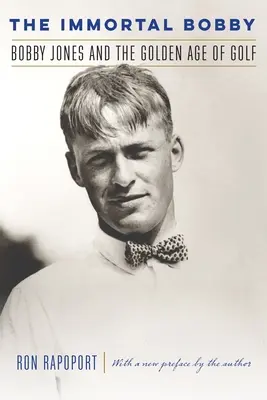 Nesmrteľný Bobby: Bobby Jones a zlatý vek golfu - The Immortal Bobby: Bobby Jones and the Golden Age of Golf
