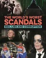 Najhoršie škandály sveta - Sex, lži a korupcia - World's Worst Scandals - Sex, Lies and Corruption